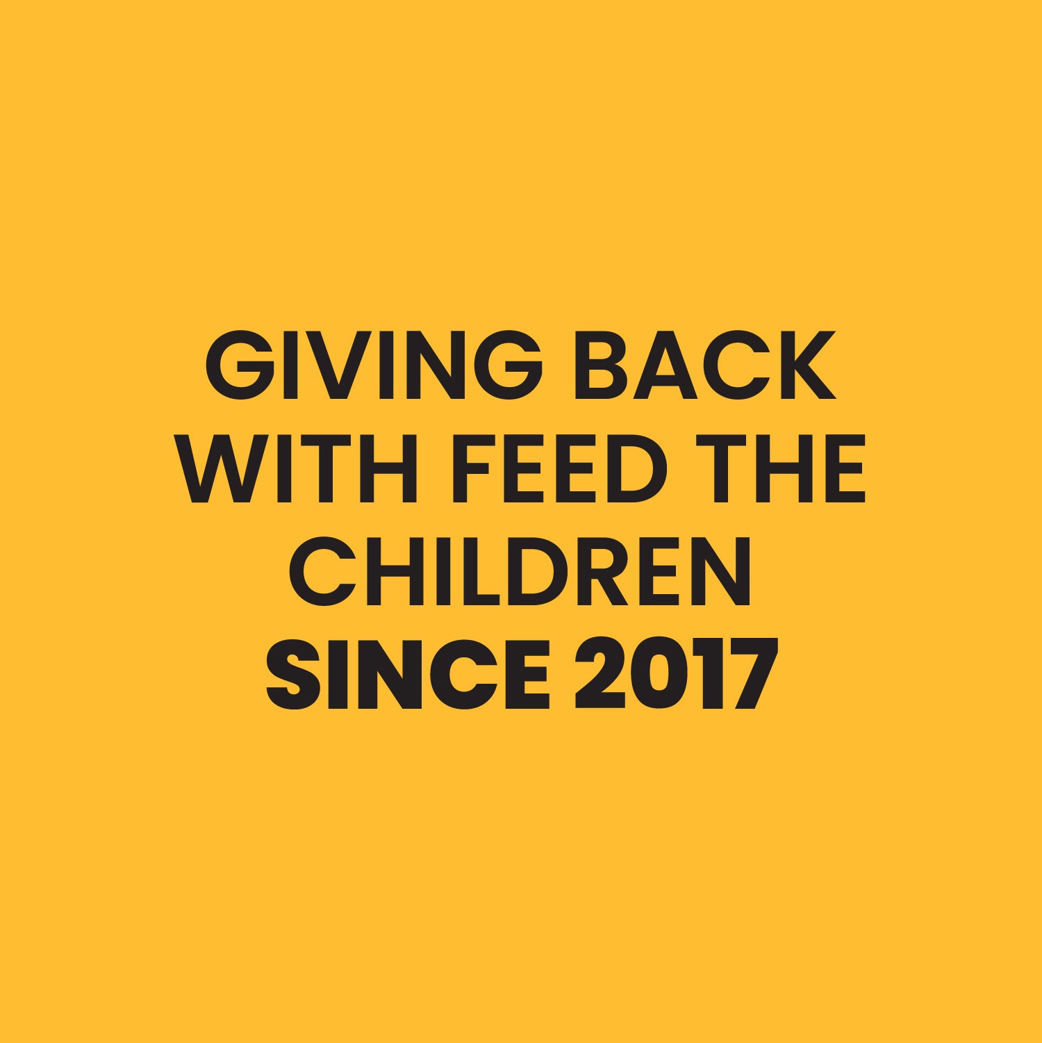 Text 'Giving back with Feed the Children since 2017' on a yellow background
